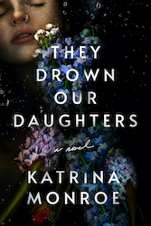 They Drown Our Daughters Katrina Monroe